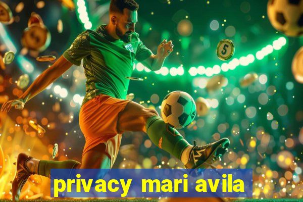 privacy mari avila